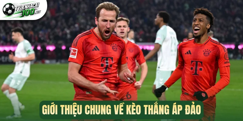 Kèo Thắng Áp Đảo - Giải Mã Chiến Thuật Thắng Cực Lớn 1 Giới thiệu chung nhất về kèo thắng áp đảo