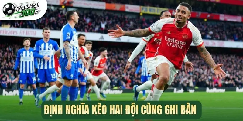 Định nghĩa kèo hai đội cùng ghi bàn 