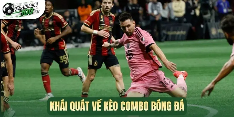 Khái quát về kèo combo bóng đá