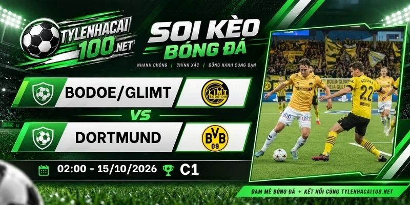 Kèo nhà cái Bodoe/Glimt vs Dortmund - C1,15/10/2026