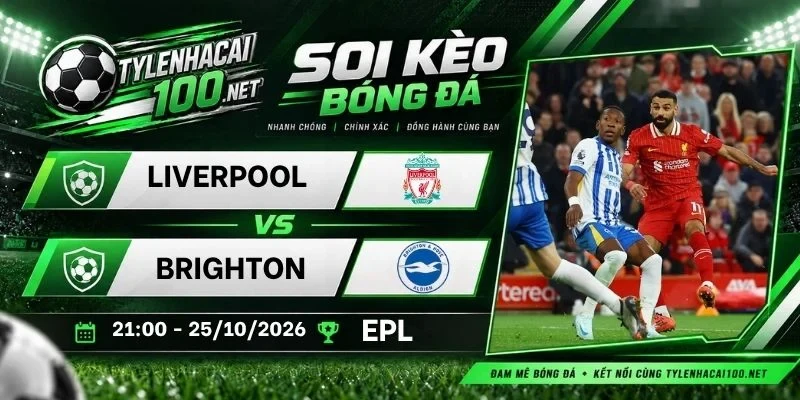 Kèo nhà cái Liverpool vs Brighton - NHA, 25/10/2026