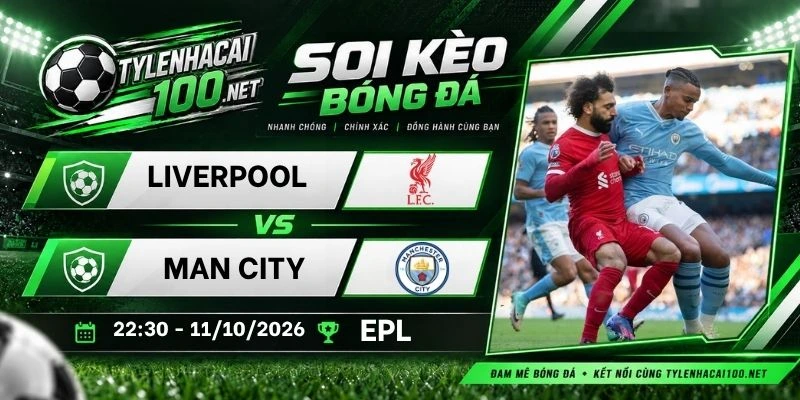 Kèo nhà cái Liverpool vs Man City  - NHA, 11/10/2026