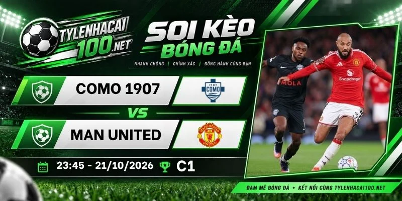 Soi kèo bóng đá Como 1907 vs Man United, C1 - 21/10/2026