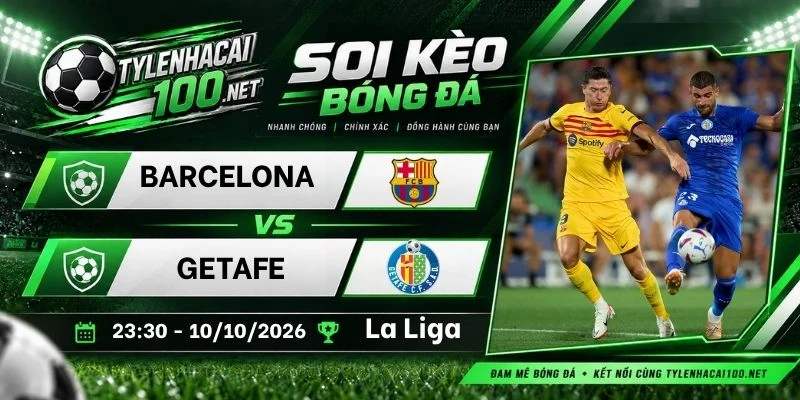 Soi kèo nhà cái Barcelona vs Getafe - La Liga, 10/10 /2026