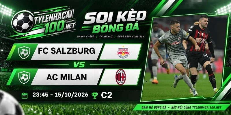 Soi kèo nhà cái FC Salzburg vs AC Milan - C2, 15/10/2026