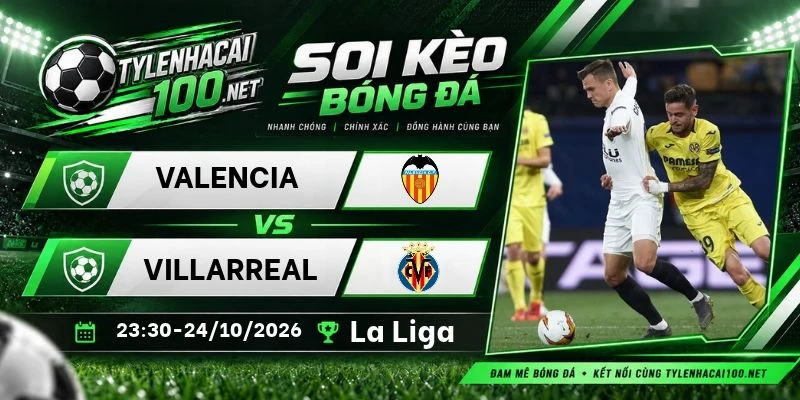 Soi kèo nhà cái Valencia vs Villarreal, La Liga - 24/10/2026