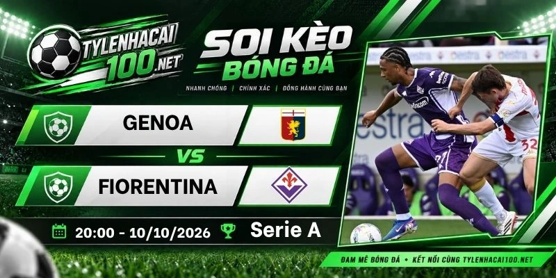 Tỷ lệ kèo Genoa vs Fiorentina  - Serie A, 10/10 /2026