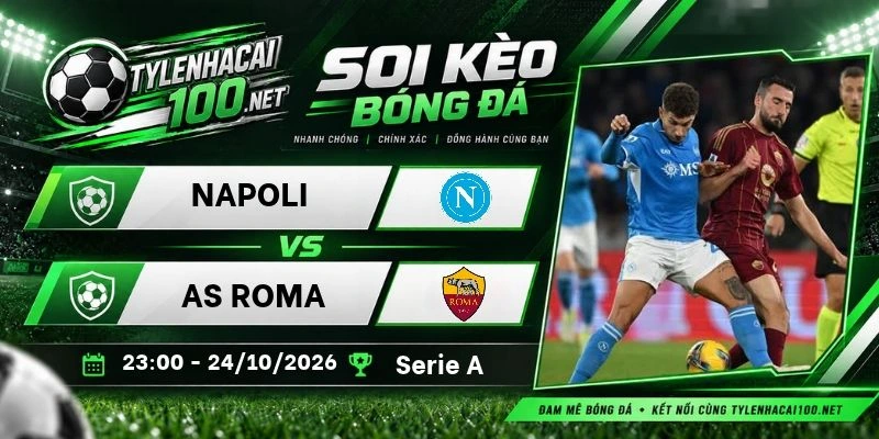Tỷ lệ kèo Napoli vs AS Roma - Serie A, 24/10/2026